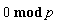 `mod`(0, p)