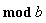 mod b