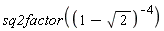 sq2factor(1/(1-sqrt(2))^4)