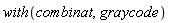with(combinat, graycode)