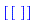 [[]]