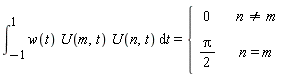 int(w(t)*U(m, t)*U(n, t), t = -1 .. 1) = piecewise(n <> m, 0, n = m, (1/2)*Pi)