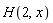 H(2, x)