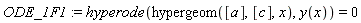 ODE_1F1 := hyperode(hypergeom([a], [c], x), y(x)) = 0