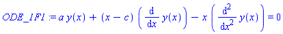 ODE_1F1 := a*y(x)+(x-c)*(diff(y(x), x))-x*(diff(y(x), `$`(x, 2))) = 0