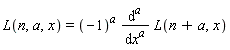 L(n, a, x) = (-1)^a*(diff(L(a+n, x), [`$`(x, a)]))