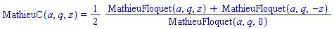 MathieuC(a, q, z) = (1/2)*(MathieuFloquet(a, q, z)+MathieuFloquet(a, q, -z))/MathieuFloquet(a, q, 0)