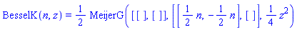 BesselK(n, z) = (1/2)*MeijerG([[], []], [[(1/2)*n, -(1/2)*n], []], (1/4)*z^2)
