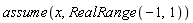 assume(x, RealRange(-1, 1))