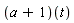 (a+1)(t)