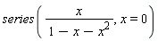 series(x/(1-x-x^2), x = 0)