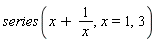 series(x+1/x, x = 1, 3)