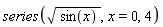series(sqrt(sin(x)), x = 0, 4)