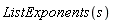 ListExponents(s)