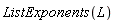 ListExponents(L)