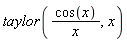taylor(cos(x)/x, x)