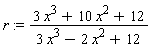 r := (3*x^3+10*x^2+12)/(3*x^3-2*x^2+12)