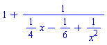 1+1/((1/4)*x-1/6+1/x^2)