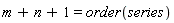 m+n+1 = order(series)