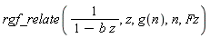 rgf_relate(1/(1-b*z), z, g(n), n, Fz)