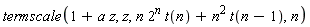 termscale(1+a*z, z, n*2^n*t(n)+n^2*t(n-1), n)
