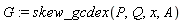 G := skew_gcdex(P, Q, x, A)