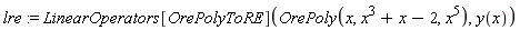 lre := LinearOperators[OrePolyToRE](OrePoly(x, x^3+x-2, x^5), y(x))