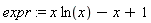 expr := x*ln(x)-x+1