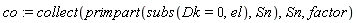 co := collect(primpart(subs(Dk = 0, el), Sn), Sn, factor)