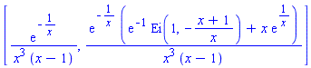 [exp(-1/x)/(x^3*(x-1)), exp(-1/x)*(exp(-1)*Ei(1, -(x+1)/x)+x*exp(1/x))/(x^3*(x-1))]