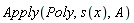 Apply(Poly, s(x), A)