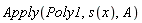 Apply(Poly1, s(x), A)