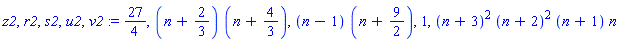 z2, r2, s2, u2, v2 := 27/4, (n+2/3)*(n+4/3), (n-1)*(n+9/2), 1, (n+3)^2*(n+2)^2*(n+1)*n