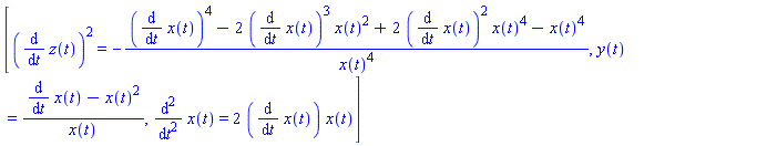 [(diff(z(t), t))^2 = -((diff(x(t), t))^4-2*(diff(x(t), t))^3*x(t)^2+2*(diff(x(t), t))^2*x(t)^4-x(t)^4)/x(t)^4, y(t) = (diff(x(t), t)-x(t)^2)/x(t), diff(x(t), `$`(t, 2)) = 2*(diff(x(t), t))*x(t)]