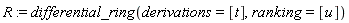 R := differential_ring(derivations = [t], ranking = [u])