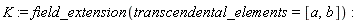 K := field_extension(transcendental_elements = [a, b])