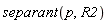 separant(p, R2)