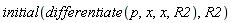 initial(differentiate(p, x, x, R2), R2)
