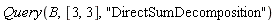 Query(B, [3, 3], "DirectSumDecomposition")