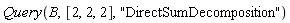 Query(B, [2, 2, 2], "DirectSumDecomposition")