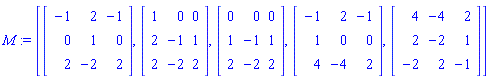 M := [Matrix([[-1, 2, -1], [0, 1, 0], [2, -2, 2]]), Matrix([[1, 0, 0], [2, -1, 1], [2, -2, 2]]), Matrix([[0, 0, 0], [1, -1, 1], [2, -2, 2]]), Matrix([[-1, 2, -1], [1, 0, 0], [4, -4, 2]]), Matrix([[4, -4, 2], [2, -2, 1], [-2, 2, -1]])]