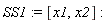 SS1 := [x1, x2]