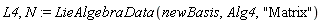 L4, N := LieAlgebraData(newBasis, Alg4, "Matrix")