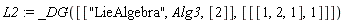 L2 := _DG([["LieAlgebra", Alg3, [2]], [[[1, 2, 1], 1]]])