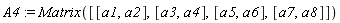 A4 := Matrix([[a1, a2], [a3, a4], [a5, a6], [a7, a8]])