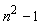 n^2-1