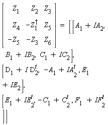 [[[Z[1],Z[2],Z[3]],[Z[4],-Z[1]^(&dagger;),Z[5]],[-Z[5], -Z[3], Z[6]]]]  =  [[[A[1]+IA[2],  B[1] + IB[2], C[1] + IC[2]],[D[1] + I D[2]^(t), -A[1]+IA[2^()]^(t) ,E[1] +IE[2]],[E[1] + IE[2^()]^(t),-C[1] +C[2^()]^(t) ,F[1 ] +IF[2^()]^(t)]]]