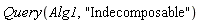 Query(Alg1, "Indecomposable")