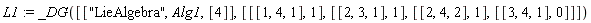 L1 := _DG([["LieAlgebra", Alg1, [4]], [[[1, 4, 1], 1], [[2, 3, 1], 1], [[2, 4, 2], 1], [[3, 4, 1], 0]]])