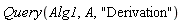 Query(Alg1, A, "Derivation")